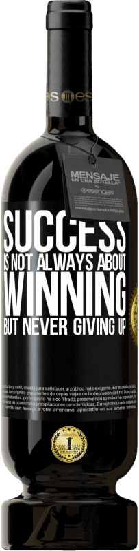 49,95 € Free Shipping | Red Wine Premium Edition MBS® Reserve Success is not always about winning, but never giving up Black Label. Customizable label Reserve 12 Months Harvest 2016 Tempranillo
