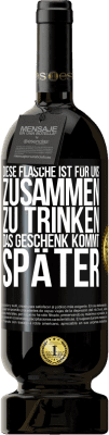 49,95 € Kostenloser Versand | Rotwein Premium Ausgabe MBS® Reserve Diese Flasche ist für uns zusammen zu trinken. Das Geschenk kommt später Schwarzes Etikett. Anpassbares Etikett Reserve 12 Monate Ernte 2015 Tempranillo