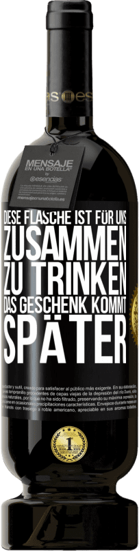 49,95 € Kostenloser Versand | Rotwein Premium Ausgabe MBS® Reserve Diese Flasche ist für uns zusammen zu trinken. Das Geschenk kommt später Schwarzes Etikett. Anpassbares Etikett Reserve 12 Monate Ernte 2015 Tempranillo