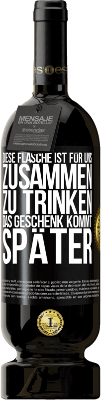 49,95 € Kostenloser Versand | Rotwein Premium Ausgabe MBS® Reserve Diese Flasche ist für uns zusammen zu trinken. Das Geschenk kommt später Schwarzes Etikett. Anpassbares Etikett Reserve 12 Monate Ernte 2016 Tempranillo