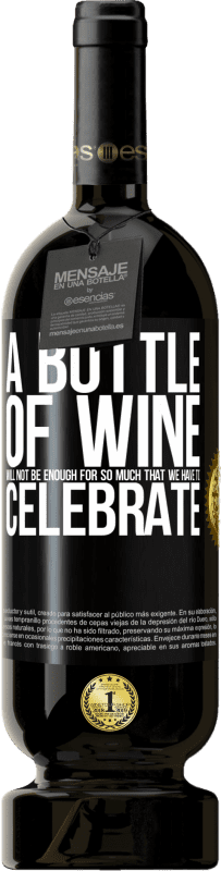 49,95 € Free Shipping | Red Wine Premium Edition MBS® Reserve A bottle of wine will not be enough for so much that we have to celebrate Black Label. Customizable label Reserve 12 Months Harvest 2015 Tempranillo