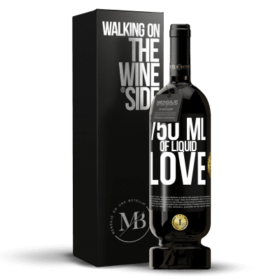 «750 ml of liquid love» Premium Edition MBS® Reserve