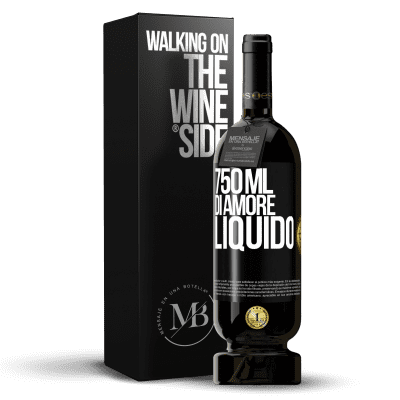 «750 ml di amore liquido» Edizione Premium MBS® Riserva