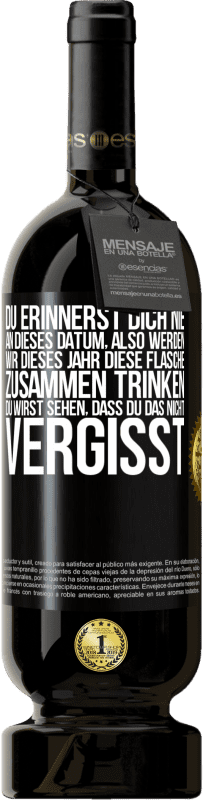 49,95 € Kostenloser Versand | Rotwein Premium Ausgabe MBS® Reserve Du erinnerst dich nie an dieses Datum, also werden wir dieses Jahr diese Flasche zusammen trinken. Du wirst sehen, dass du das n Schwarzes Etikett. Anpassbares Etikett Reserve 12 Monate Ernte 2015 Tempranillo