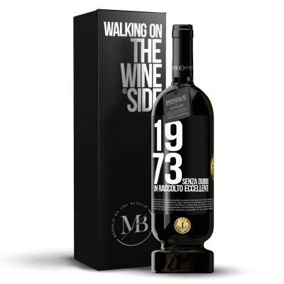 «1973. Senza dubbio, un raccolto eccellente» Edizione Premium MBS® Riserva