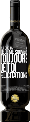 49,95 € Envoi gratuit | Vin rouge Édition Premium MBS® Réserve Pour que tu n'oublies pas que je me souviens toujours de toi. Félicitations! Étiquette Noire. Étiquette personnalisable Réserve 12 Mois Récolte 2015 Tempranillo
