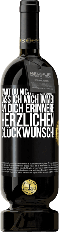 49,95 € Kostenloser Versand | Rotwein Premium Ausgabe MBS® Reserve Damit du nicht vergisst, dass ich mich immer an dich erinnere. Herzlichen Glückwunsch! Schwarzes Etikett. Anpassbares Etikett Reserve 12 Monate Ernte 2015 Tempranillo