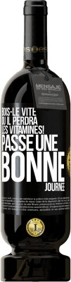 49,95 € Envoi gratuit | Vin rouge Édition Premium MBS® Réserve Bois-le vite ou il perdra les vitamines! Passe une bonne journée Étiquette Noire. Étiquette personnalisable Réserve 12 Mois Récolte 2015 Tempranillo