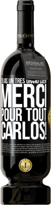 49,95 € Envoi gratuit | Vin rouge Édition Premium MBS® Réserve Tu as un très grand cœur. Merci pour tout, Carlos! Étiquette Noire. Étiquette personnalisable Réserve 12 Mois Récolte 2014 Tempranillo