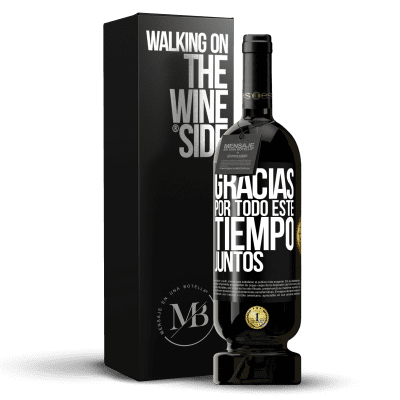 «Gracias por todo este tiempo juntos» Edición Premium MBS® Reserva