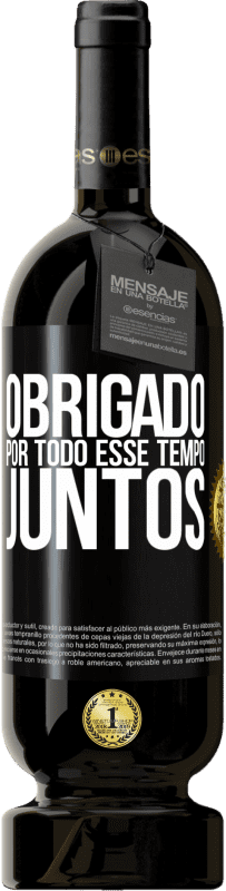 49,95 € Envio grátis | Vinho tinto Edição Premium MBS® Reserva Obrigado por todo esse tempo juntos Etiqueta Preta. Etiqueta personalizável Reserva 12 Meses Colheita 2015 Tempranillo