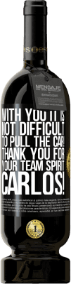 49,95 € Free Shipping | Red Wine Premium Edition MBS® Reserve With you it is not difficult to pull the car! Thank you for your team spirit Carlos! Black Label. Customizable label Reserve 12 Months Harvest 2016 Tempranillo