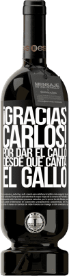 49,95 € Envoi gratuit | Vin rouge Édition Premium MBS® Réserve Gracias Carlos! Por dar el callo desde que canta el gallo Étiquette Noire. Étiquette personnalisable Réserve 12 Mois Récolte 2016 Tempranillo