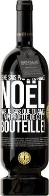 49,95 € Envoi gratuit | Vin rouge Édition Premium MBS® Réserve Je ne sais pas si tu aimes Noël mais je sais que tu aimes le vin. Profite de cette bouteille! Étiquette Noire. Étiquette personnalisable Réserve 12 Mois Récolte 2015 Tempranillo