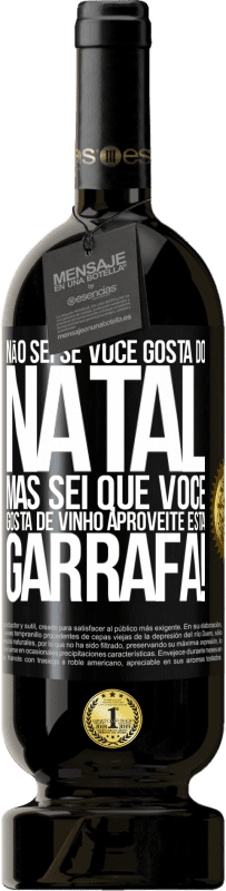 49,95 € Envio grátis | Vinho tinto Edição Premium MBS® Reserva Não sei se você gosta do Natal, mas sei que você gosta de vinho. Aproveite esta garrafa! Etiqueta Preta. Etiqueta personalizável Reserva 12 Meses Colheita 2015 Tempranillo