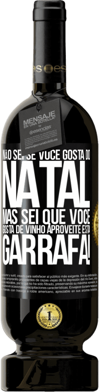 49,95 € Envio grátis | Vinho tinto Edição Premium MBS® Reserva Não sei se você gosta do Natal, mas sei que você gosta de vinho. Aproveite esta garrafa! Etiqueta Preta. Etiqueta personalizável Reserva 12 Meses Colheita 2016 Tempranillo