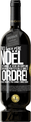 49,95 € Envoi gratuit | Vin rouge Édition Premium MBS® Réserve Très cher Père Noël: cette année je veux un corps mince et un gros portefeuille. Dans cet ordre! Ne vous trompez pas comme l'ann Étiquette Noire. Étiquette personnalisable Réserve 12 Mois Récolte 2014 Tempranillo