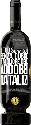 49,95 € Spedizione Gratuita | Vino rosso Edizione Premium MBS® Riserva Il tuo sorriso è, senza dubbio, il migliore degli addobbi natalizi Etichetta Nera. Etichetta personalizzabile Riserva 12 Mesi Raccogliere 2016 Tempranillo