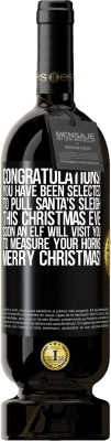 49,95 € 送料無料 | 赤ワイン プレミアム版 MBS® 予約する おめでとうございます！あなたはこのクリスマスイブにサンタさんのそりを引くように選ばれました。すぐにエルフがあなたを訪ねて角を測定します。メリークリスマス！ ブラックラベル. カスタマイズ可能なラベル 予約する 12 月 収穫 2014 Tempranillo
