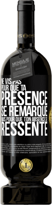 49,95 € Envoi gratuit | Vin rouge Édition Premium MBS® Réserve Ne vis pas pour que ta présence se remarque, mais pour que ton absence se ressente Étiquette Noire. Étiquette personnalisable Réserve 12 Mois Récolte 2014 Tempranillo