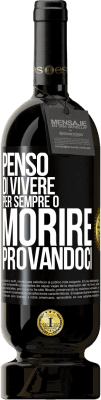 49,95 € Spedizione Gratuita | Vino rosso Edizione Premium MBS® Riserva Penso di vivere per sempre o morire provandoci Etichetta Nera. Etichetta personalizzabile Riserva 12 Mesi Raccogliere 2015 Tempranillo