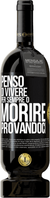 49,95 € Spedizione Gratuita | Vino rosso Edizione Premium MBS® Riserva Penso di vivere per sempre o morire provandoci Etichetta Nera. Etichetta personalizzabile Riserva 12 Mesi Raccogliere 2016 Tempranillo