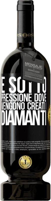 49,95 € Spedizione Gratuita | Vino rosso Edizione Premium MBS® Riserva È sotto pressione dove vengono creati i diamanti Etichetta Nera. Etichetta personalizzabile Riserva 12 Mesi Raccogliere 2015 Tempranillo