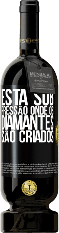 49,95 € Envio grátis | Vinho tinto Edição Premium MBS® Reserva Está sob pressão onde os diamantes são criados Etiqueta Preta. Etiqueta personalizável Reserva 12 Meses Colheita 2016 Tempranillo