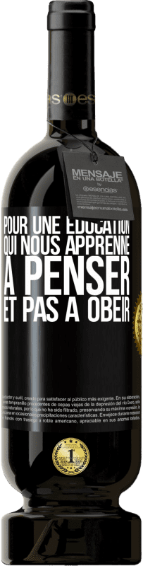 49,95 € Envoi gratuit | Vin rouge Édition Premium MBS® Réserve Pour une éducation qui nous apprenne à penser, et pas à obéir Étiquette Noire. Étiquette personnalisable Réserve 12 Mois Récolte 2015 Tempranillo