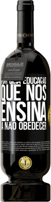 49,95 € Envio grátis | Vinho tinto Edição Premium MBS® Reserva Por uma educação que nos ensina a não obedecer Etiqueta Preta. Etiqueta personalizável Reserva 12 Meses Colheita 2014 Tempranillo