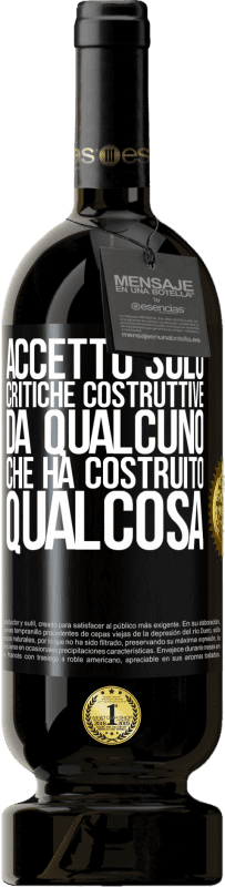 49,95 € Spedizione Gratuita | Vino rosso Edizione Premium MBS® Riserva Accetto solo critiche costruttive da qualcuno che ha costruito qualcosa Etichetta Nera. Etichetta personalizzabile Riserva 12 Mesi Raccogliere 2015 Tempranillo