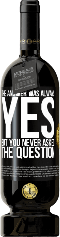 49,95 € 免费送货 | 红酒 高级版 MBS® 预订 答案总是是。但是你从来没有问过这个问题 黑标. 可自定义的标签 预订 12 个月 收成 2016 Tempranillo