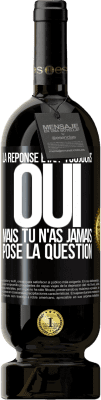 49,95 € Envoi gratuit | Vin rouge Édition Premium MBS® Réserve La réponse était toujours OUI. Mais tu n'as jamais posé la question Étiquette Noire. Étiquette personnalisable Réserve 12 Mois Récolte 2015 Tempranillo