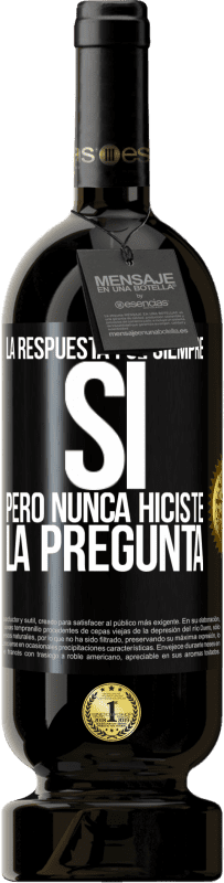 49,95 € Envío gratis | Vino Tinto Edición Premium MBS® Reserva La respuesta fue siempre SÍ. Pero nunca hiciste la pregunta Etiqueta Negra. Etiqueta personalizable Reserva 12 Meses Cosecha 2015 Tempranillo