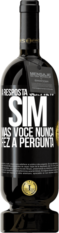 49,95 € Envio grátis | Vinho tinto Edição Premium MBS® Reserva A resposta sempre foi SIM. Mas você nunca fez a pergunta Etiqueta Preta. Etiqueta personalizável Reserva 12 Meses Colheita 2015 Tempranillo