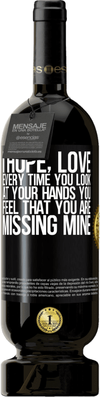 49,95 € Free Shipping | Red Wine Premium Edition MBS® Reserve I hope, love, every time you look at your hands you feel that you are missing mine Black Label. Customizable label Reserve 12 Months Harvest 2014 Tempranillo