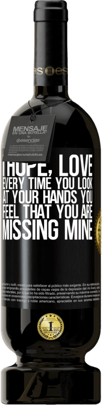 49,95 € Free Shipping | Red Wine Premium Edition MBS® Reserve I hope, love, every time you look at your hands you feel that you are missing mine Black Label. Customizable label Reserve 12 Months Harvest 2015 Tempranillo