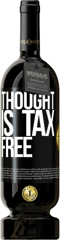 49,95 € Free Shipping | Red Wine Premium Edition MBS® Reserve Thought is tax free Black Label. Customizable label Reserve 12 Months Harvest 2015 Tempranillo