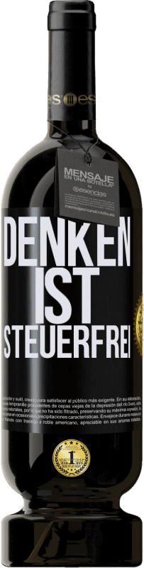 49,95 € Kostenloser Versand | Rotwein Premium Ausgabe MBS® Reserve Denken ist steuerfrei Schwarzes Etikett. Anpassbares Etikett Reserve 12 Monate Ernte 2015 Tempranillo