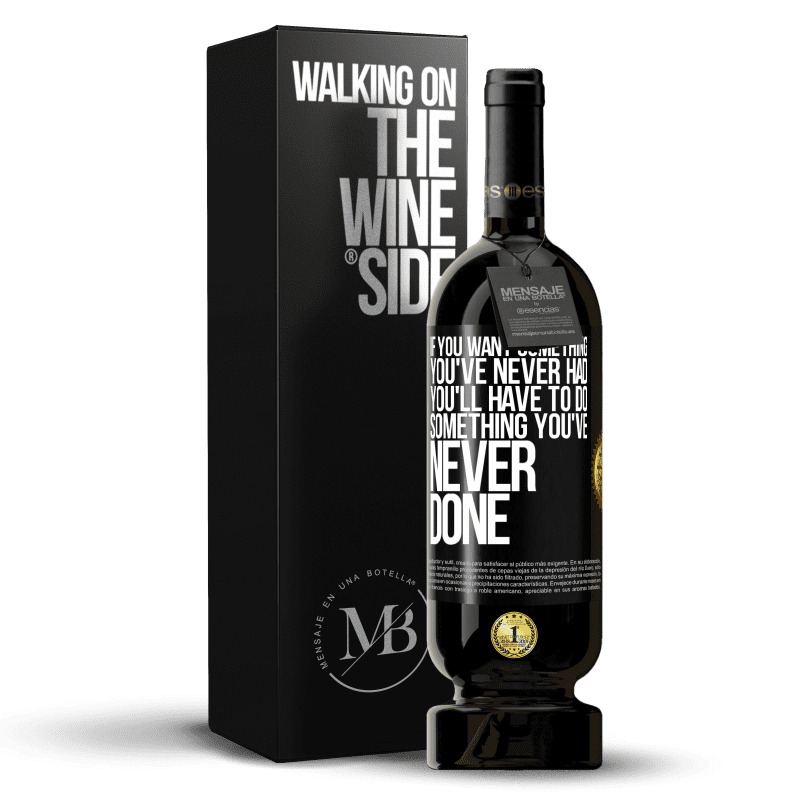 49,95 € Free Shipping | Red Wine Premium Edition MBS® Reserve If you want something you've never had, you'll have to do something you've never done Black Label. Customizable label Reserve 12 Months Harvest 2013 Tempranillo