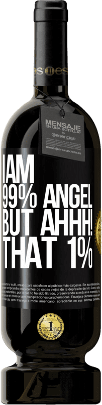 49,95 € Free Shipping | Red Wine Premium Edition MBS® Reserve I am 99% angel, but ahhh! that 1% Black Label. Customizable label Reserve 12 Months Harvest 2015 Tempranillo