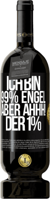 49,95 € Kostenloser Versand | Rotwein Premium Ausgabe MBS® Reserve Ich bin 99% Engel aber ahhh! der 1% Schwarzes Etikett. Anpassbares Etikett Reserve 12 Monate Ernte 2015 Tempranillo