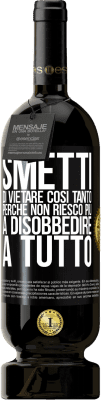 49,95 € Spedizione Gratuita | Vino rosso Edizione Premium MBS® Riserva Smetti di vietare così tanto perché non riesco più a disobbedire a tutto Etichetta Nera. Etichetta personalizzabile Riserva 12 Mesi Raccogliere 2015 Tempranillo