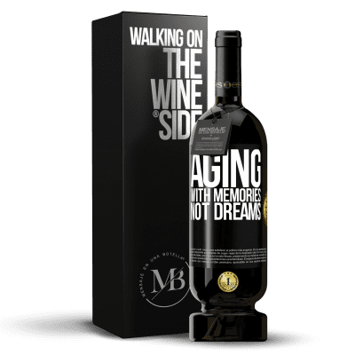 «Aging with memories, not dreams» Premium Edition MBS® Reserve