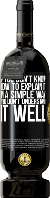49,95 € Free Shipping | Red Wine Premium Edition MBS® Reserve If you don't know how to explain it in a simple way, you don't understand it well Black Label. Customizable label Reserve 12 Months Harvest 2016 Tempranillo