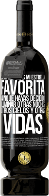 49,95 € Envío gratis | Vino Tinto Edición Premium MBS® Reserva Siempre serás mi estrella favorita, aunque hayas decidido iluminar otras noches, otros cielos y otras vidas Etiqueta Negra. Etiqueta personalizable Reserva 12 Meses Cosecha 2016 Tempranillo
