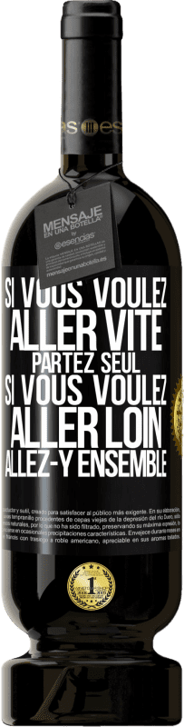 49,95 € Envoi gratuit | Vin rouge Édition Premium MBS® Réserve Si vous voulez aller vite partez seul. Si vous voulez aller loin allez-y ensemble Étiquette Noire. Étiquette personnalisable Réserve 12 Mois Récolte 2015 Tempranillo