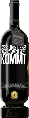 49,95 € Kostenloser Versand | Rotwein Premium Ausgabe MBS® Reserve Lass uns leben. Was kommen muss, kommt. Schwarzes Etikett. Anpassbares Etikett Reserve 12 Monate Ernte 2015 Tempranillo