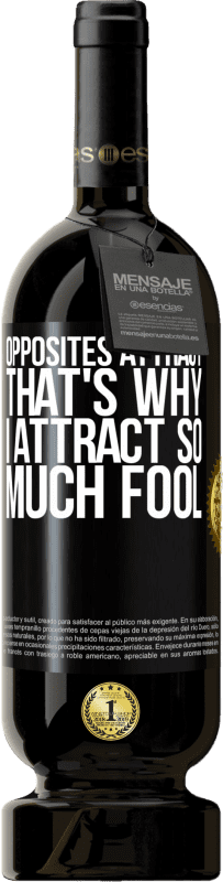 39,95 € Free Shipping | Red Wine Premium Edition MBS® Reserva Opposites attract. That's why I attract so much fool Black Label. Customizable label Reserva 12 Months Harvest 2015 Tempranillo