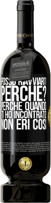 49,95 € Spedizione Gratuita | Vino rosso Edizione Premium MBS® Riserva posso riavviarti Perché? Perché quando ti ho incontrato non eri così Etichetta Nera. Etichetta personalizzabile Riserva 12 Mesi Raccogliere 2016 Tempranillo